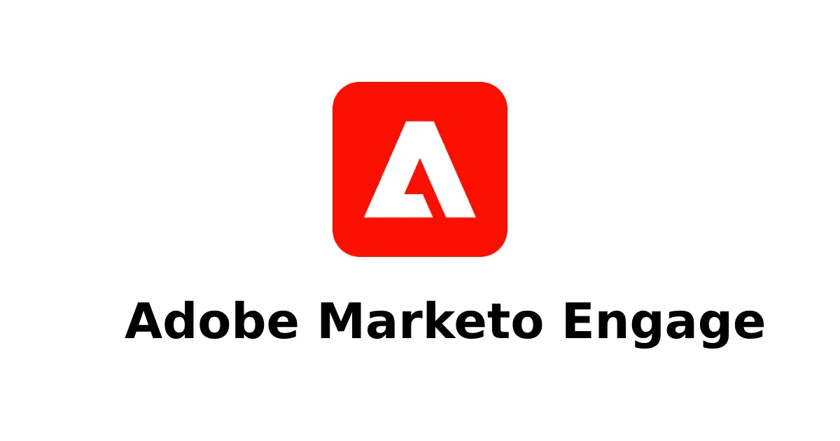 Cosmico - MarTech Tools - Tool 3) Adobe Marketo Engage: Powerful Marketing Automation for B2B